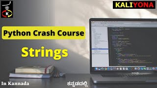 Strings | Python Crash Course For Beginners | Kaliyona | In Kannada | Learn Python Quickly