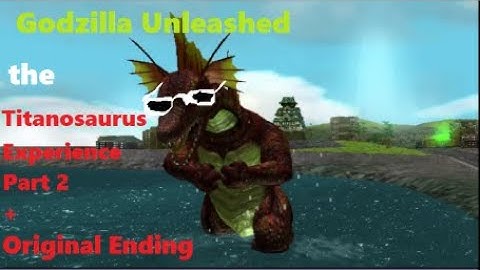 Godzilla Unleashed: The Titanosaurus Experience Part 2 Original Ending