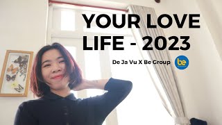 Tình duyên năm 2023 của bạn? tarot - (De Ja Vu x Be Group)