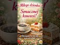 ☕ Miłego dzionka – smacznej kawusi! 🌸