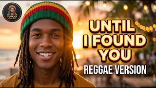 Until I Found You - Stephen Sanchez | Modern Pop Reggae | Revana