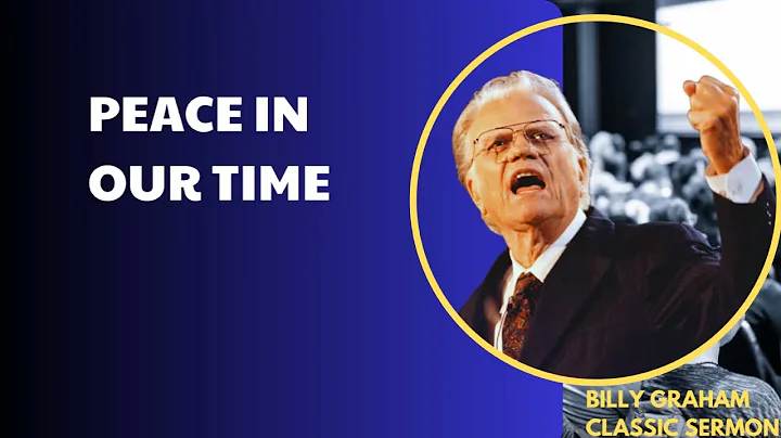 Peace in Our Time | Billy Graham Classic Sermon