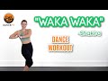 DANCE FIT WORKOUT- "Waka Waka"