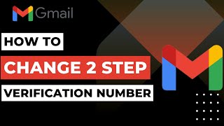 How to Change 2 Step Verification Phone Number on Gmail !