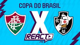 FLUMINENSE x VASCO - Copa do Brasil FSC React