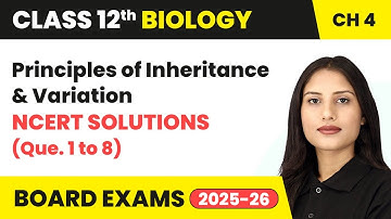Principles of Inheritance and Variation - NCERT Solutions (Que. 1 to 8) | Class 12 Biology Chapter 4