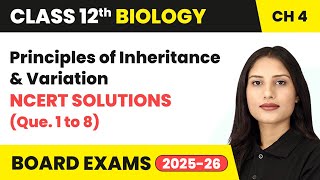 Principles of Inheritance and Variation - NCERT Solutions (Que. 1 to 8) | Class 12 Biology Chapter 4 Wealth