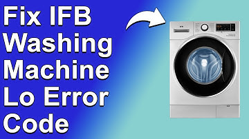 How To Fix IFB Washing Machine Lo Error Code - Meaning, Causes, & Solutions (Troubleshoot Easily)