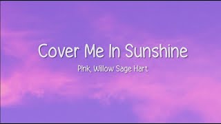 P!nk, Willow Sage Hart - Cover Me In Sunshine (lyrics)