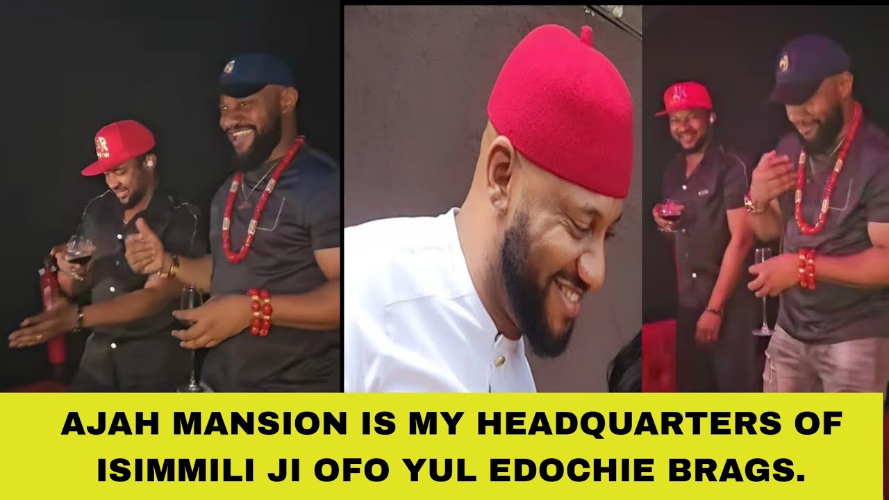 AJAH MANSION IS MY HEADQUARTERS OF ISIMMILI JI OFO YUL EDOCHIE BRAGS.