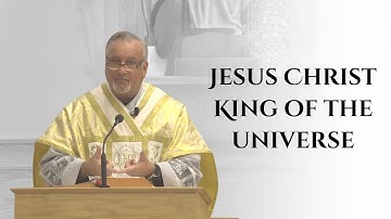 Jesus Christ, King of the Universe | Fr. Dan Reehil | Homily