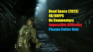 Dead Space Remake Chapter 6 (Impossible Difficulty | Plasma Cutter Only | No Commentary | 4K 60FPS)