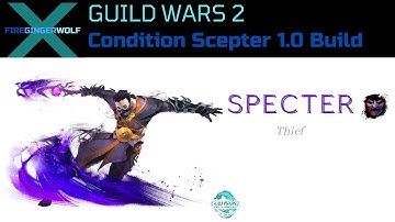 Specter Condition Scepter 1.0 Build Guild Wars 2 (GW2) PvP with Thief