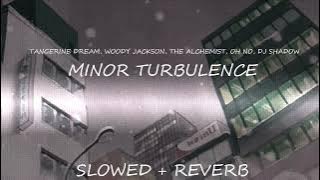 tangerine dream, woody jackson, the alchemist, oh no, dj shadow - minor turbulence [slowed   reverb]