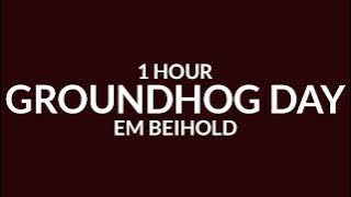 Em Beihold - Groundhog Day [1 Hour]