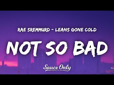 Rae Sremmurd - Not So Bad My Leans Gone Cold Im Wondering Why