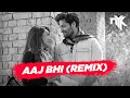 Aaj bhi remix  dj nyk  vishal mishra  ali fazal  surbhi jyoti  vyrl