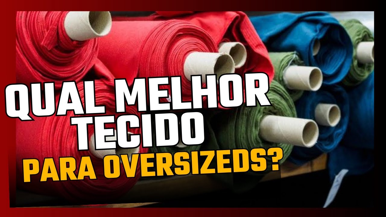 QUAL MELHOR TECIDO PARA CAMISETAS OVERSIZED - DESCUBRA AGORA! - YouTube