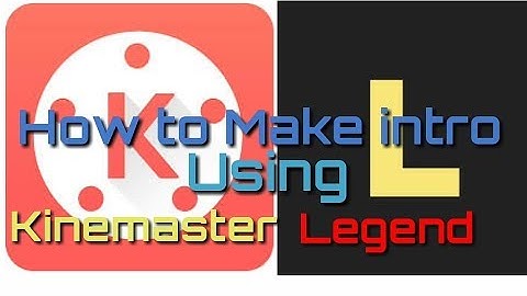 How to make simple intro use legend and kinemaster