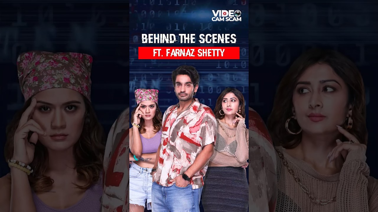 Behind the Scenes Ft. Kunj Anand, Farnaz Shetty, and Aradhana Sharma | Video Cam Scam BTS