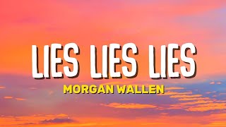Morgan Wallen - Lies Lies Lies (Lyrics) 🎵