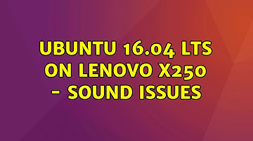 Ubuntu: Ubuntu 16.04 LTS on Lenovo X250 - sound issues