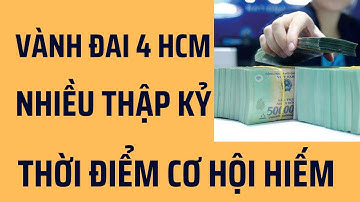 Cơ hội đầu tư lớn - Vành Đai 4 TP HCM – Đoạn qua Đồng Nai – Vùng trũng giá đất