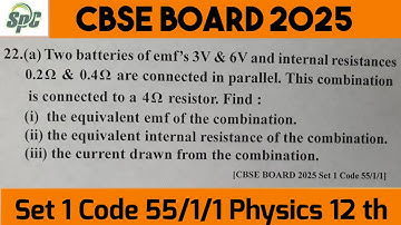 Q22 Two batteries of emfs 3V and 6V and internal resistances 0.2 ohm and 0.6 ohm are connected in
