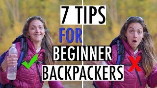 7 Tips Beginner Backpackers NEED to Know