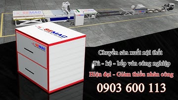 Chuyền sản xuất nội thất ván công nghiệp MDF - MFC hiện đại #Semac