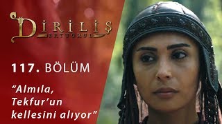 Diriliş Ertuğrul 117. Bölüm - Almıla, Tekfur’un kellesini alıyor