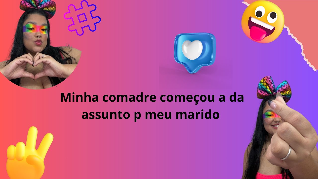 Minha comadre começou a da assunto p meu marido  #fofoca #historias