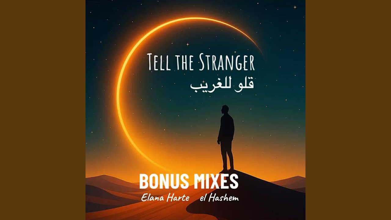 Tell the Stranger - Oloo Lel Ghareeb (Deeper From the Harte Mix)