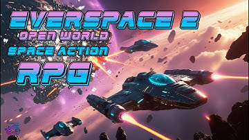 EVERSPACE 2 Open World Space Action RPG
