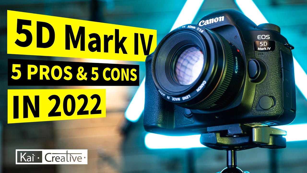 5D Mark IV 5 Pros and 5 Cons in 2022 | KaiCreative - YouTube