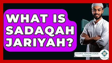 What Is Sadaqah Jariyah? - Islamic Knowledge Network