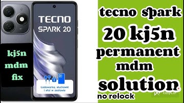 tecno spark 20 KJ5n permanent mdm fix no relock