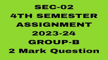 OSOU//4TH SEM//SEC-02//ASSIGNMENT (2023-24)//GROUP-B 2 MARK Qs#osou