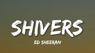 Ed Sheeran - Shivers (Lyrics)