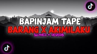 DJ BAPINJAM TAPE BARANG X AKIMILAKU SLOWED   REVERB