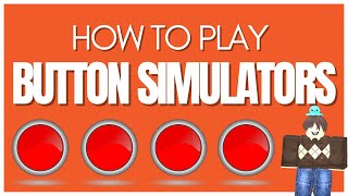 How to Play BUTTON SIMULATOR GAMES in Roblox - *Button Simulator Perception*