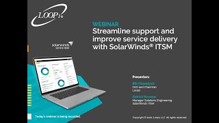 Loop1 Webcast: Streamline support and improve service delivery with SolarWinds® ITSM