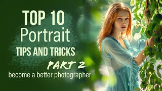 Top 10 Portrait Tips and Tricks to Become a Better Photographer, PART 2