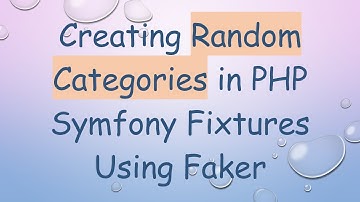 Creating Random Categories in PHP Symfony Fixtures Using Faker