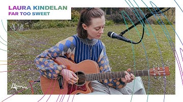 Laura Kindelan - Far Too Sweet (Alumna Live Session)
