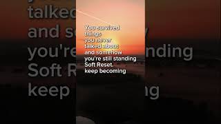 You Survived More Than You Talk About | Soft Reset