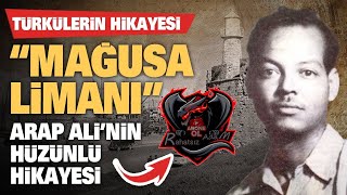 Magusa Limanı Türküsünün Acı Dolu Hikayesi Arap Ali Hikayesi