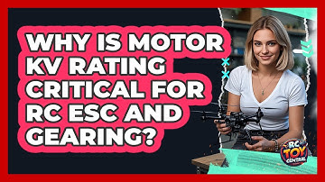 Why Is Motor Kv Rating Critical For RC ESC And Gearing? - RC Toy Central