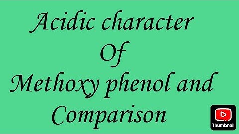 acidic character of methoxy phenol