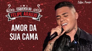 Felipe Araújo - Amor Da Sua Cama - Esquenta Felipe Araújo chords